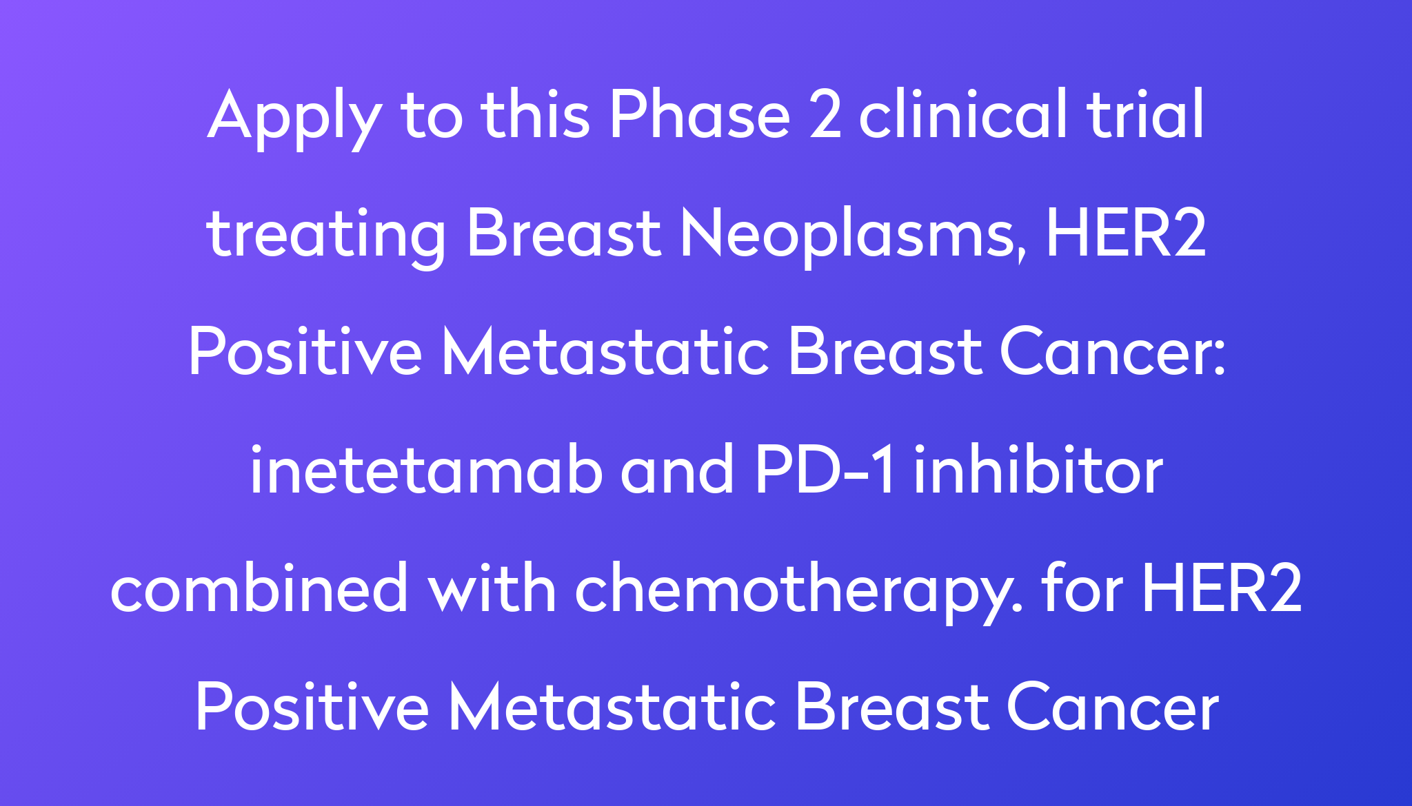 Inetetamab And PD-1 Inhibitor Combined With Chemotherapy. For HER2 ...